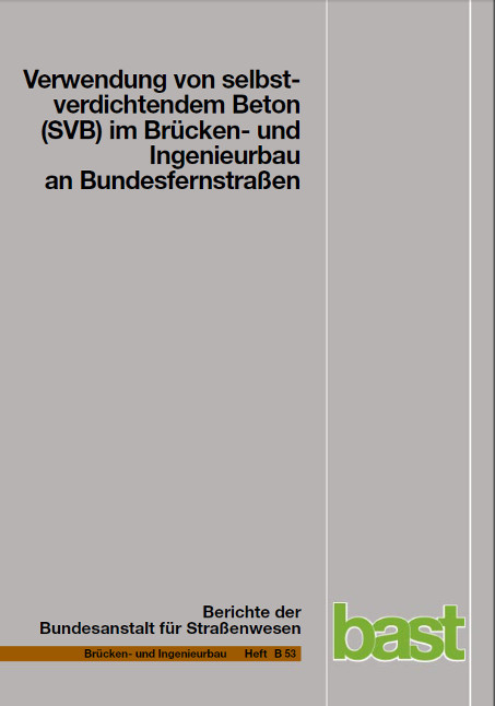 Verwendung von selbstverdichtendem Beton (SVB) im Br&uuml;cken- und Ingenieurbau an Bundesfernstrassen - F Tauscher