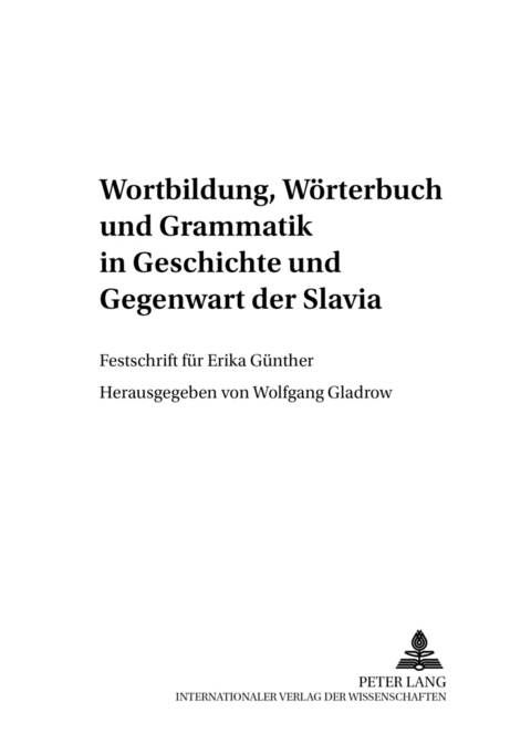 Wortbildung, Woerterbuch und Grammatik in Geschichte und Gegenwart der Slavia - 