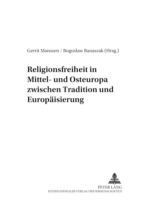 Religionsfreiheit in Mittel- und Osteuropa zwischen Tradition und Europ&auml;isierung - 