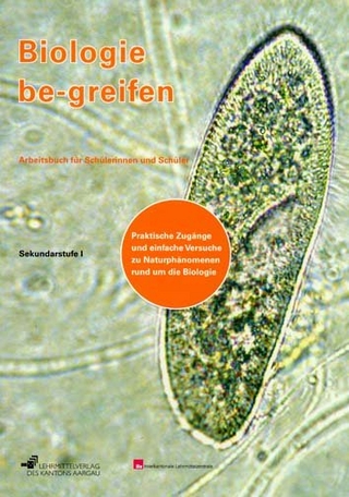 Biologie be-greifen - Praktische Zugänge und einfache Versuche zu... / Biologie be-greifen