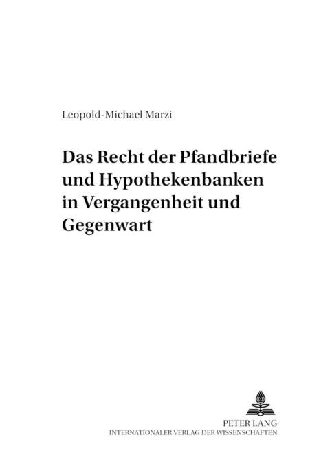Das Recht der Pfandbriefe und Hypothekenbanken in Vergangenheit und Gegenwart - Leopold-Michael Marzi