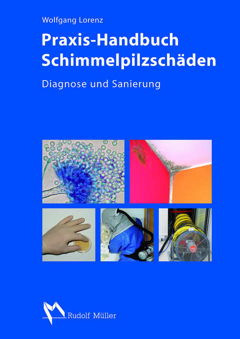 Praxis-Handbuch Schimmelpilzsch&auml;den - Wolfgang Lorenz