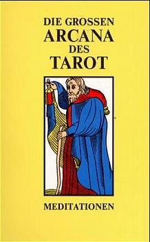 Die Grossen Arcana des Tarot - Meditationen. Ausgabe A