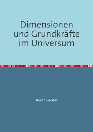 Dimensionen und Grundkräfte im Universum