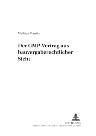 Der GMP-Vertrag aus bauvergaberechtlicher Sicht