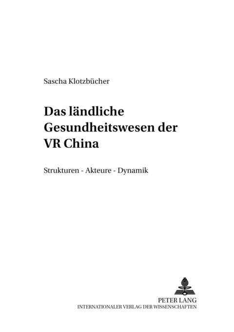 Das l&auml;ndliche Gesundheitswesen der VR China - Sascha Klotzb&uuml;cher