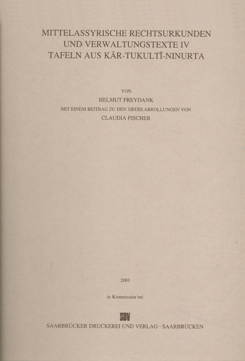 Mittelassyrische Rechtsurkunden und Verwaltungstexte IV - Helmut Freydank
