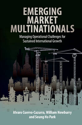 Emerging Market Multinationals - Alvaro Cuervo-Cazurra, William Newburry, Seung Ho Park