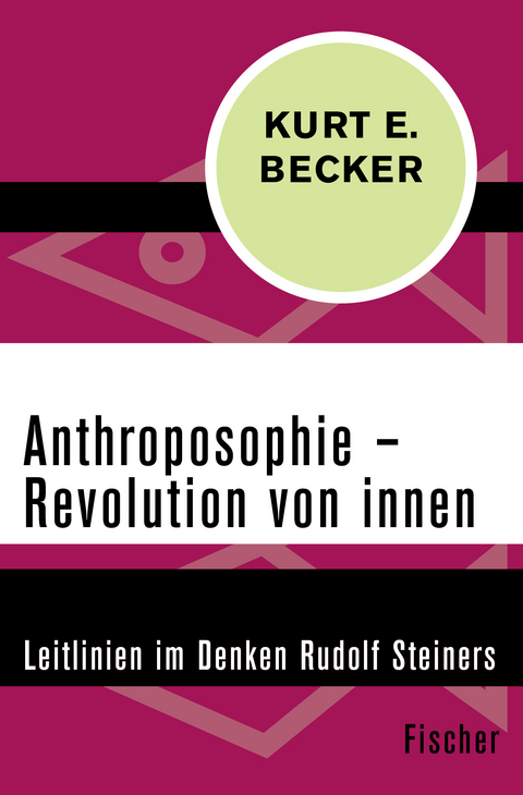 Anthroposophie &ndash; Revolution von innen - Kurt E. Becker