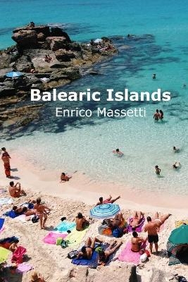 The Balearic Islands Mallorca, Minorca, Ibiza and Formentera - Enrico Massetti