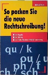 So packen Sie die neue Rechtschreibung!