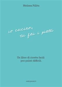 Io cucino, tu fai i piatti