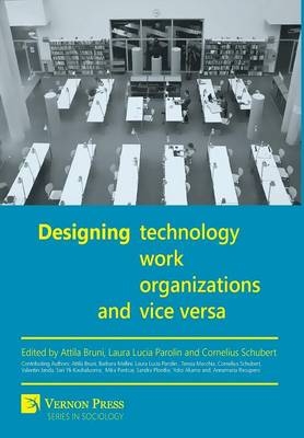 Designing Technology, Work, Organizations and Vice Versa