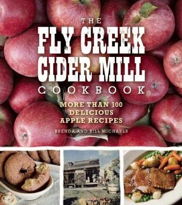 The Fly Creek Cider Mill Cookbook - Brenda Palmer Michaels, Bill Michaels