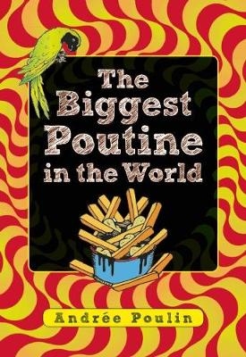 The Biggest Poutine in the World - Andr&eacute;e Poulin