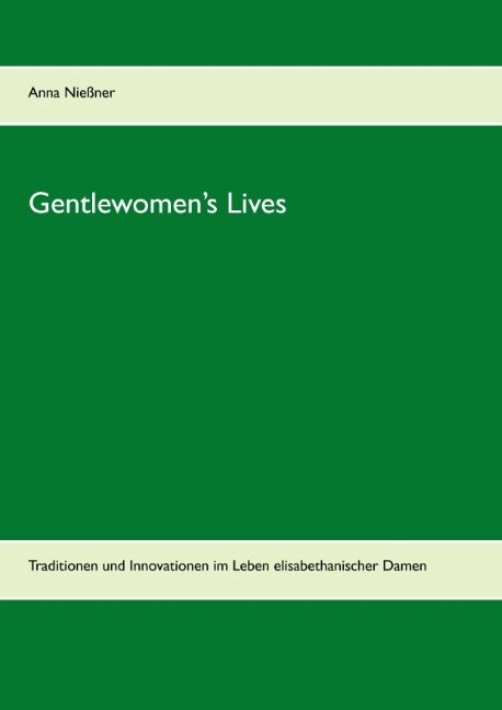 Gentlewomen&rsquo;s Lives - Anna Nie&szlig;ner