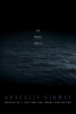 The Black Maria - Aracelis Girmay