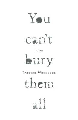 You can't bury them all - Patrick Woodcock