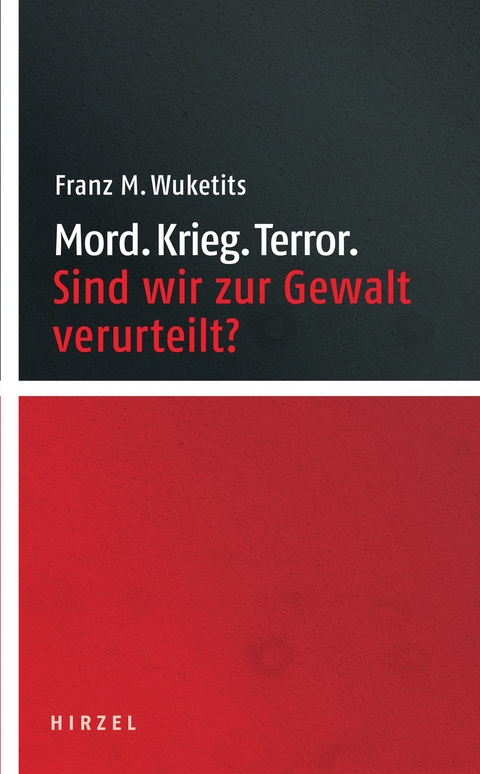 Mord. Krieg. Terror. - Franz M. Wuketits