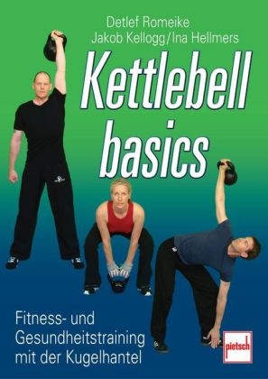 Kettlebell basics - Detlef Romeike, Jakob Kellog, Ina Hellmers