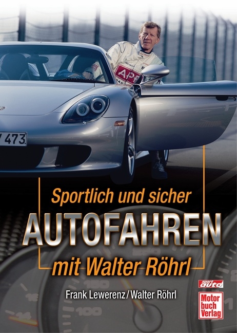 Sportlich und sicher Autofahren mit Walter R&ouml;hrl - Frank Lewerenz, Walter R&ouml;hrl