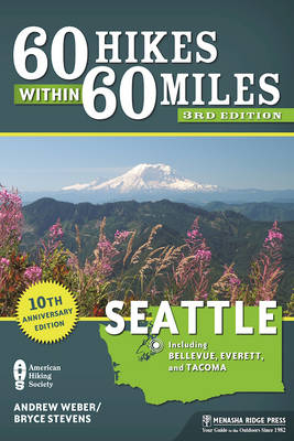 60 Hikes Within 60 Miles: Seattle - Bryce Stevens, Andrew Weber