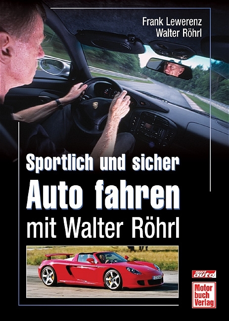 Sportlich und sicher Auto fahren mit Walter R&ouml;hrl - Frank Lewerenz, Walter R&ouml;hrl