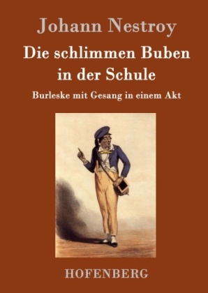 Die schlimmen Buben in der Schule - Johann Nestroy