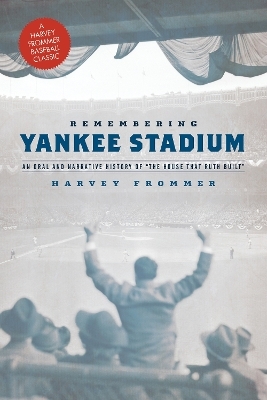 Remembering Yankee Stadium - Harvey Frommer