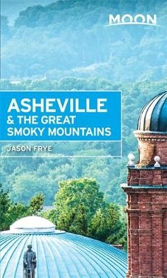 Moon Asheville & the Great Smoky Mountains (First Editon)