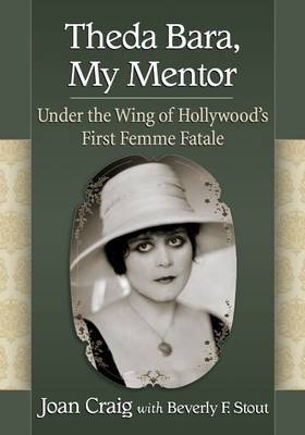 Theda Bara, My Mentor - Joan Craig, Beverly F. Stout