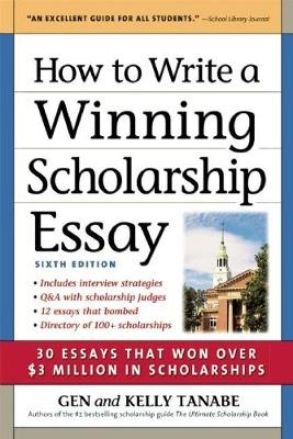 How to Write a Winning Scholarship Essay - Gen Tanabe, Kelly Tanabe
