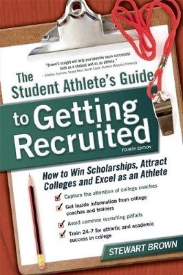 The Student Athlete's Guide to Getting Recruited - Stewart Brown