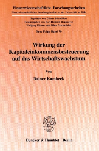 Wirkung der Kapitaleinkommensbesteuerung auf das Wirtschaftswachstum.