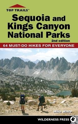 Top Trails: Sequoia and Kings Canyon National Parks - Mike White