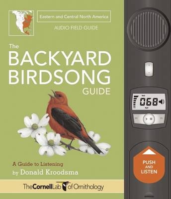 The Backyard Birdsong Guide Eastern and Central North America - Donald Kroodsma
