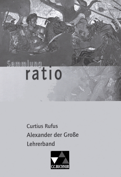Sammlung ratio / Curtius Rufus, Alexander d. Gro&szlig;e LB - Johannes Fuchs, Gerd Flemmig
