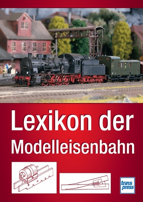 Lexikon der Modelleisenbahn - Manfred Ho&szlig;e, Claus Dahl, Hans-Dieter Sch&auml;ller, Joachim Schnitzer