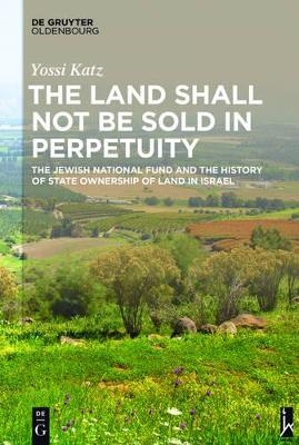 The Land Shall Not Be Sold in Perpetuity - Yossi Katz