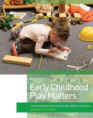 Early Childhood Play Matters - Kathy Walker, Shona Bass