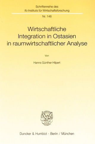 Wirtschaftliche Integration in Ostasien in raumwirtschaftlicher Analyse.