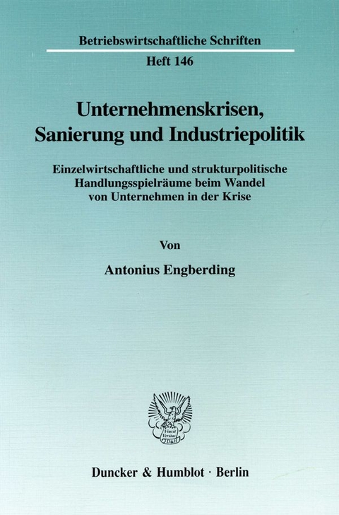 Unternehmenskrisen, Sanierung und Industriepolitik. - Antonius Engberding