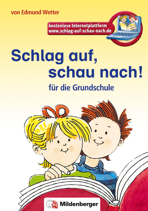 Schlag auf, schau nach!. W&ouml;rterb&uuml;cher und Hefte f&uuml;r die Grundschule / Schlag auf, schau nach! &ndash; W&ouml;rterbuch, Altausgabe - Edmund Wetter