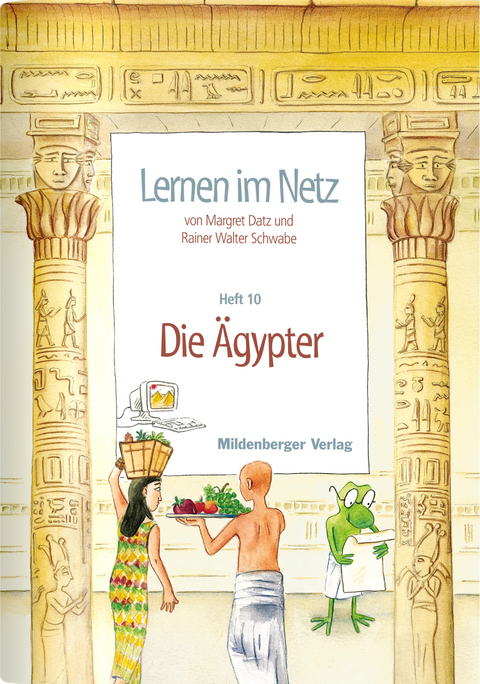 Lernen im Netz / Lernen im Netz, Heft 10: Die &Auml;gypter - Margret Datz, Rainer W Schwabe