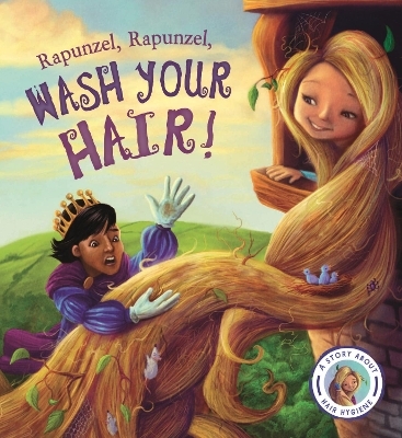 Fairytales Gone Wrong: Rapunzel, Rapunzel, Wash Your Hair! - Steve Smallman