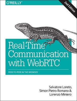 Real-time Communication with WebRTC - Salvatore Loreto, Lorenzo Miniero