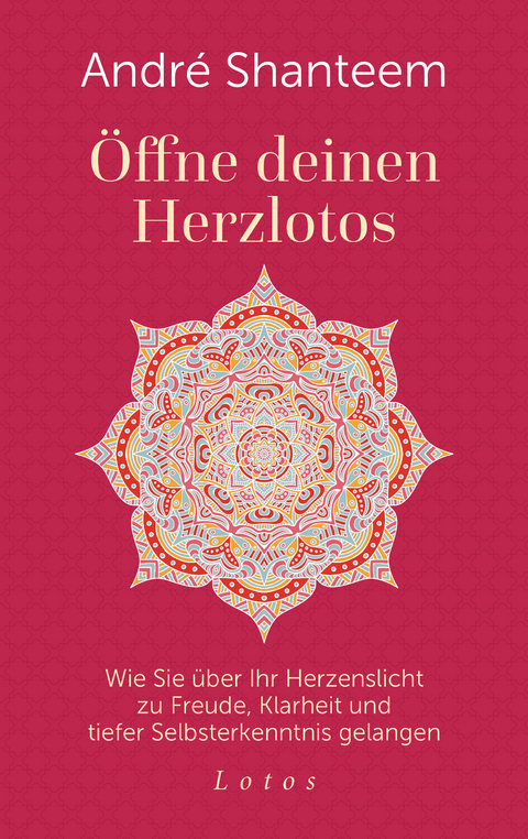 &Ouml;ffne deinen Herzlotos - Andr&eacute; Shanteem