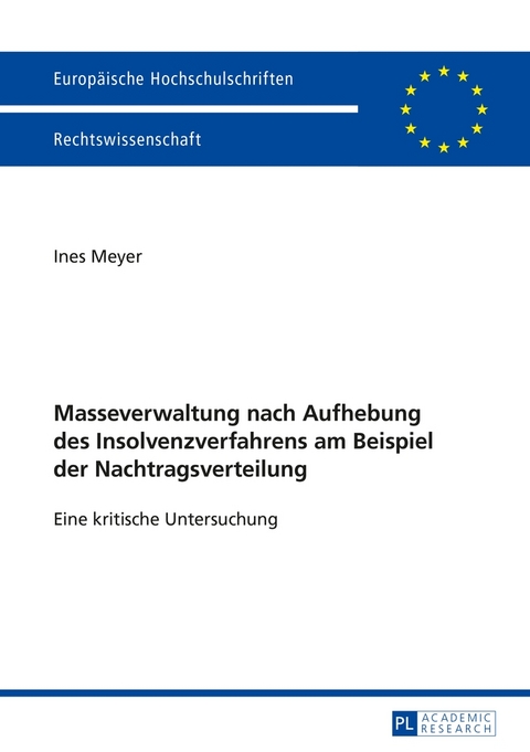Masseverwaltung nach Aufhebung des Insolvenzverfahrens am Beispiel der Nachtragsverteilung - Ines Meyer