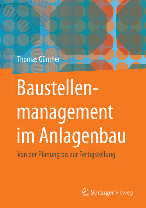 Baustellenmanagement im Anlagenbau - Thomas G&uuml;nther