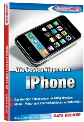 Die besten Tipps zum iPhone - Stefan Simons, John Heiming